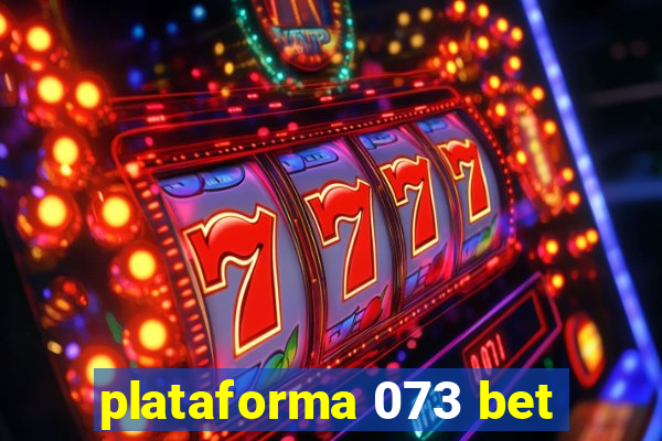 plataforma 073 bet